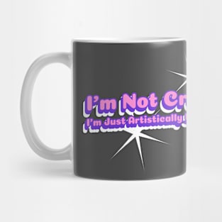 I'm Not Crazy, I'm Just Artistically Unstable Behavioral Health Mug